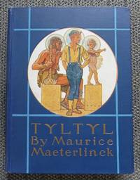 TYLTYL.  BEING THE STORY OF MAURICE MAETERLINCK&#039;S PLAY, &quot;THE BETROTHAL&quot;, TOLD FOR CHILDREN.  (SEQUEL TO &quot;THE BLUE BIRD&quot;.) de Teixeira de Mattos, Alexander.  (Maurice Maeterlinck.) - 1920