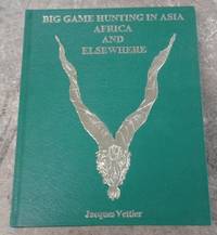 image of Big Game Hunting in Asia, Africa and Elsewhere (Signed Limited Edition)