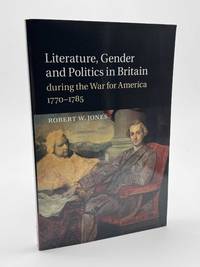 Literature, Gender and Politics in Britain during the War for America 1770&acirc;1785