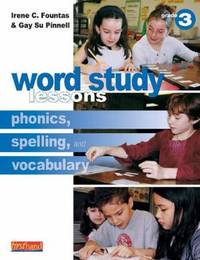 Word Study Lessons : Phonics, Spelling, and Vocabulary
