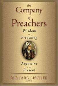 The Company of Preachers : Wisdom on Preaching, Augustine to the Present