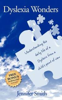 Dyslexia Wonders : Understanding the Daily Life of a Dyslexic from a Child's Point of View