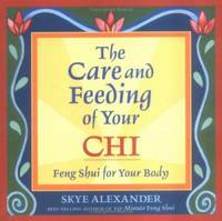 Care and Feeding of Your Chi : Feng Shui for Your Body