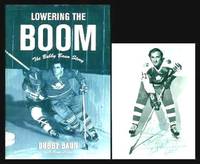 LOWERING THE BOOM - The Bobby Baun Story by Baun, Bobby (with Anne Logan) - 2000