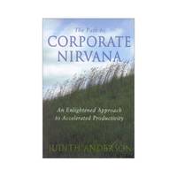 The Path to Corporate NIRVana: An Enlightened Approach to Accelerated Productivity