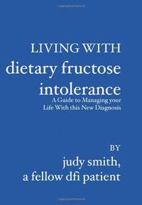 Living With Dietary Fructose Intolerance: A Guide to Managing Your Life With This New Diagnosis