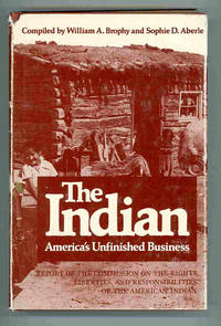 The Indian. America's Unfinished Business. Report of the Commission on the Rights, Liberties, and Responsibilities of the American Indian