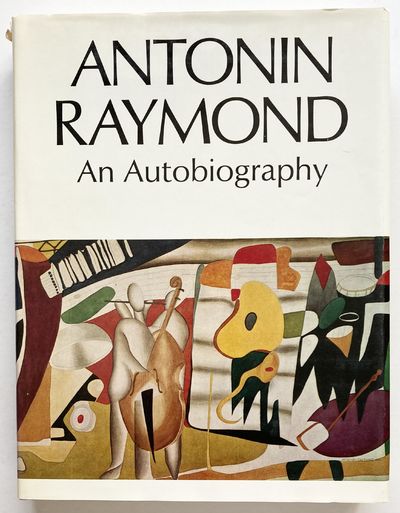 Antonin Raymond. An Autobiography.