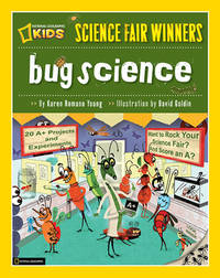 Science Fair Winners: Bug Science : 20 Projects and Experiments about Anthropods: Insects,...