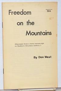 Freedom on the mountains. (Excerpts from a book manuscript on southern mountain history) by West, Don - 1976