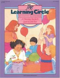 The Learning Circle : A Preschool Teachers Guide to Circle Time
