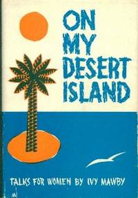 On My Desert Island. Talks For Women by Ivy Mawby
- First Edition
- 1968
- from Gilt Edge Books (SKU: A1802)