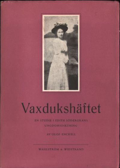 VAXDUKSHÄFTET. En studie i Edith Södergrans…