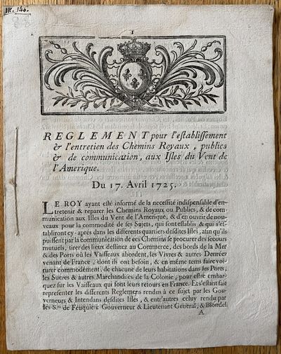 Reglement pour l'establissement & l'entretien des Chemins Royaux, publics & de communication, aux Isle du Vent de L'Amerique. Du 17. Avril 1725.