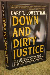 cover of Down and Dirty Justice A Chilling Journey into the Dark World of Crime and the Criminal Courts