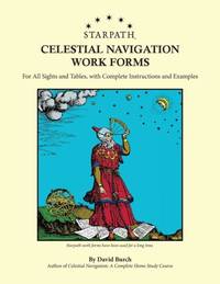 Starpath Celestial Navigation Work Forms: For All Sights and Tables, with Complete Instructions...