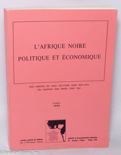 L'Afrique Noire Politique et Économique: Bénin, Cameroun, centrafrique, Congo, Côte d'Ivoire, Gabon, Haute Volta, Mali, Mauritanie, Niger, Sénégal, Tchad, Togo