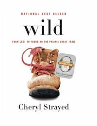 Wild : From Lost to Found on the Pacific Crest Trail