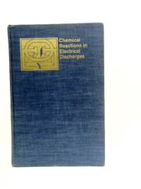 Chemical Reactions in Electrical Discharges by Bernard D.Blaustein - Hardcover - 1969 - from World of Rare Books (SKU: 1642422034GDO)