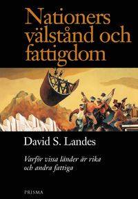 Nationers välstånd och fattigdom. Varför vissa…