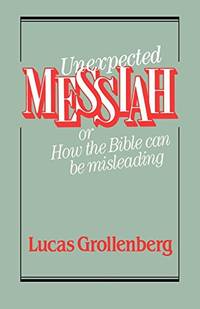 Unexpected Messiah or How the Bible Can Be Misleading
