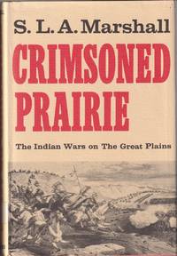 Crimsoned Prairie, The Wars Between The United States And The Plains  Indians During The Winning...