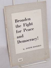 Broaden the fight for peace and democracy! by Joseph Rockman
- 1952
- from Bolerium Books Inc., ABAA/ILAB (SKU: 40253)