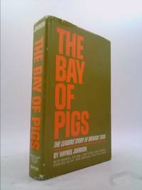 The Bay of Pigs : The Leaders&#039; Story of Brigade 2506 by Haynes Johnson - 1964