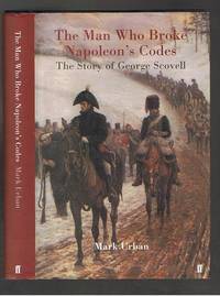 image of The Man Who Broke Napoleon's Codes: The Story of George Scovell