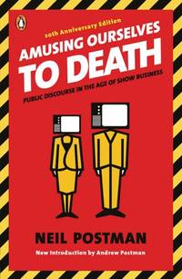 image of Amusing Ourselves to Death: Public Discourse in the Age of Show Business