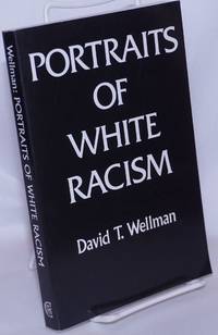 Portraits of white racism by Wellman, David T - 1989