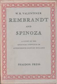 Rembrandt and Spinoza. A Study of the Spiritual Conflicts in Seventeenth-Century Holland