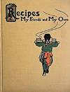 Recipes My Friends and My Own