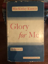 Glory for Me by MacKinlay Kantor