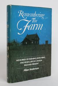 image of Remembering the Farm: Memories of Farming, Ranching, and Rural Life in Canada, Past and Present