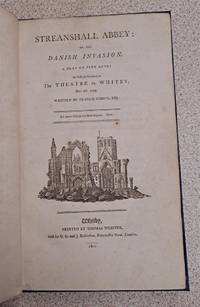 cover of Streanshall Abbey: or, the Danish Invasion, A Play of Five Acts; As first performed at The Theatre in Whitby,Dec. 2d. 1799