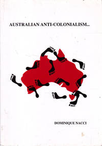 Australian Anti-Colonialism...: Series in Critical Theory and Australian Studies