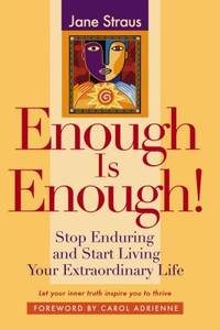 Enough Is Enough! : Stop Enduring and Start Living Your Extraordinary Life