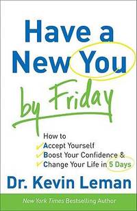 Have a New You by Friday : How to Accept Yourself, Boost Your Confidence and Change Your Life in...