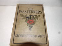 The Westerners by Stewart Edward White - Signed First Edition - 1901 - from mclinhavenbooks (SKU: 005877)