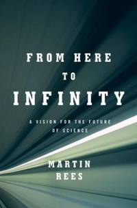 From Here to Infinity : A Vision for the Future of Science