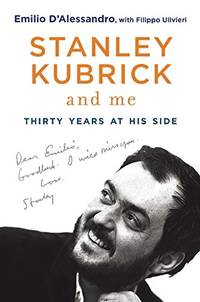 Stanley Kubrick and Me: Thirty Years at His Side