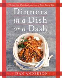 Dinners in a Dish or a Dash : 275 Easy One-Dish Meals Plus Tons of Time-Saving Tips