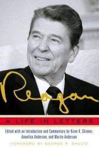 Reagan : A Life in Letters by Martin Anderson; Kiron K. Skinner; Annelise Anderson - 2003