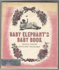 BABY ELEPHANT'S BABY BOOK by Joslin, Seslye, Illustrated by Leonard Weisgard