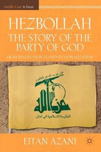 Hezbollah: The Story of the Party of God: From Revolution to Institutionalization