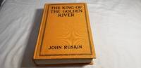 The King of the Golden river/a Dog of Flanders: And Other Stories by John Ruskin/louise De La Reme - 1909