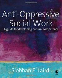 Anti-Oppressive Social Work: A Guide for Developing Cultural Competence: 0