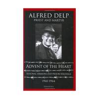 Advent of the Heart: Seasonal Sermons And Prison Writings 1941-1944
