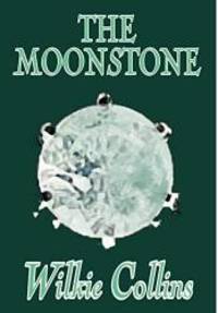 image of The Moonstone by Wilkie Collins, Fiction, Classics, Mystery & Detective (Wildside Fantasy Classic)